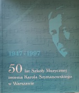 50 lat Szkoły Muzycznej im. Karola Szymanowskiego w Warszawie