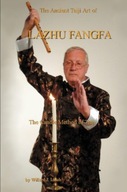 The Ancient Taiji Art of Lazhu Fangfa WILLARD J LAMB