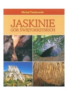 JASKINIE GÓR ŚWIĘTOKRZYSKICH - Michał Paszkowski [KSIĄŻKA]