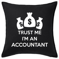 TRUST ME I'M AN ACCOUNTANT poduszka 50x50 prezent