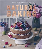 Natural Baking: Healthier Recipes for a