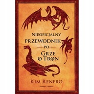 NIEOFICJALNY PRZEWODNIK PO GRZE O TRON RENFRO KIM