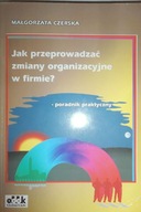 Jak przeprowadzać zmiany organizacyjne w firmie?