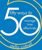 50 Ways to Manage Time Effectively Cottrell