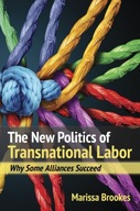 The New Politics of Transnational Labor: Why Some