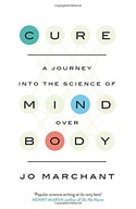 Cure: A Journey Into the Science of Mind over