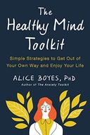 The Healthy Mind Toolkit: Quit Sabotaging Your