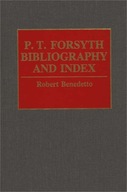 P.T. Forsyth Bibliography and Index Benedetto