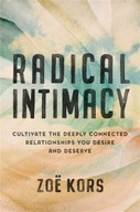Radical Intimacy: Cultivate the Deeply Connected