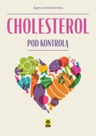 Cholesterol pod kontrolą. Dieta dla zdrowia Agata Lewandowska