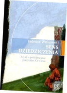 Sens dziedziczenia. Myśli o polskim etosie poetyckim XX wieku