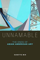 Unnamable: The Ends of Asian American Art Min