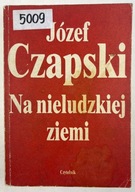 Na nieludzkiej ziemi Józef Czapski