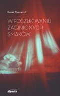 W poszukiwaniu zaginionych smaków - K.Piwowarczyk