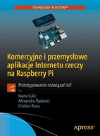 Komercyjne i przemysłowe aplikacje Internetu rzeczy na Raspberry Pi - Ioana