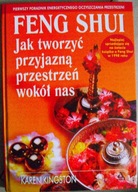 FENG SHUI JAK TWORZYĆ PRZYJAZNĄ PRZESTRZEŃ WOKÓŁ NAS Karen Kingston IDEAŁ