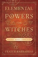 Elemental Powers for Witches: Energy Magic