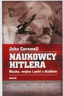 Naukowcy Hitlera Nauka, wojna i pakt z Diabłem John Cornwell