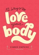 Fifty-Two Ways to Love Your Body Simpkins Kimber