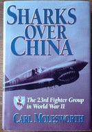 Sharks over China. The 23rd Fighter Group in World War II - C. Molesworth
