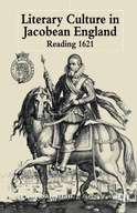 Literary Culture in Jacobean England: Reading