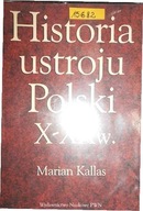 Historia ustroju Polski - X-XX w. - Marian Kallas