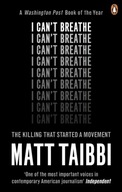 I Can't Breathe : The Killing that Started a Movement / Matt Taibbi