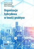 ORGANIZACJA HYBRYDOWA W TEORII I PRAKTYCE