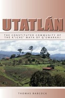 Utatlan: The Constituted Community of the K iche