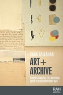 Art + Archive: Understanding the Archival Turn in