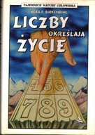 LICZBY OKREŚLAJĄ ŻYCIE - VERA F. BIRKENBIHL