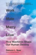 Work Mate Marry Love: How Machines Shape Our