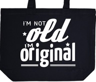 I'M NOT OLD I'M ORIGINAL torba zakupy prezent