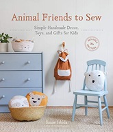 Animal Friends to Sew: Simple Handmade Decor,