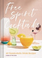 Free Spirit Cocktails: 40 Nonalcoholic Drink