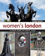Women s London: A Tour Guide to Great Lives