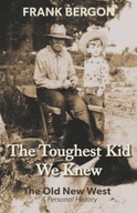 The Toughest Kid We Knew: The Old New West: A