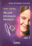 TEATR SZKOLNY / Akcent, intonacja, intencja / cz.2