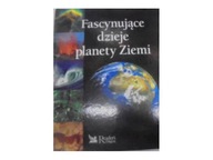 Fascynujące dzieje planety Ziemi - praca zbiorowa