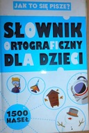 Słownik ortograficzny dla dzieci - Praca zbiorowa