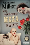 Kup kochance męża kwiaty Katarzyna Miller AUTOGRAF