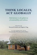 Think Locally, Act Globally. Polish farmers in the global era of sustainabi