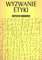 WYZWANIE ETYKI - KRZYSZTOF MURAWSKI