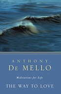 The Way to Love: Meditations for Life De Mello