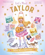 Lets Meet Taylor: Story of a superstar Alexandra Koken, Claire Baker