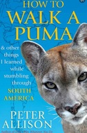How to Walk a Puma: & other things I learned