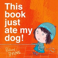This Book Just Ate My Dog! Byrne Richard