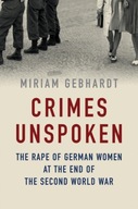 Crimes Unspoken: The Rape of German Women at the