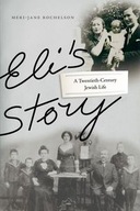Eli s Story: A Twentieth-Century Jewish Life