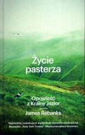 ŻYCIE PASTERZA OPOWIEŚĆ Z KRAINY JEZIOR - REBANKS